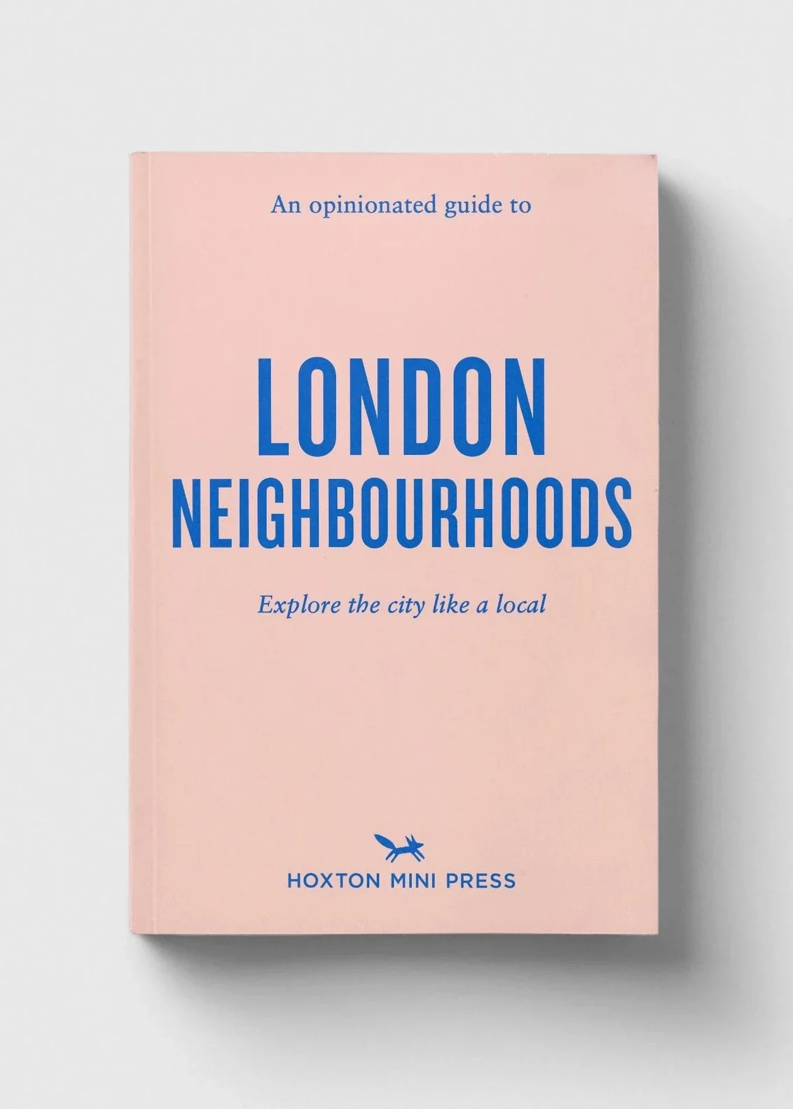 An Opinionated Guide To London Neighbourhoods