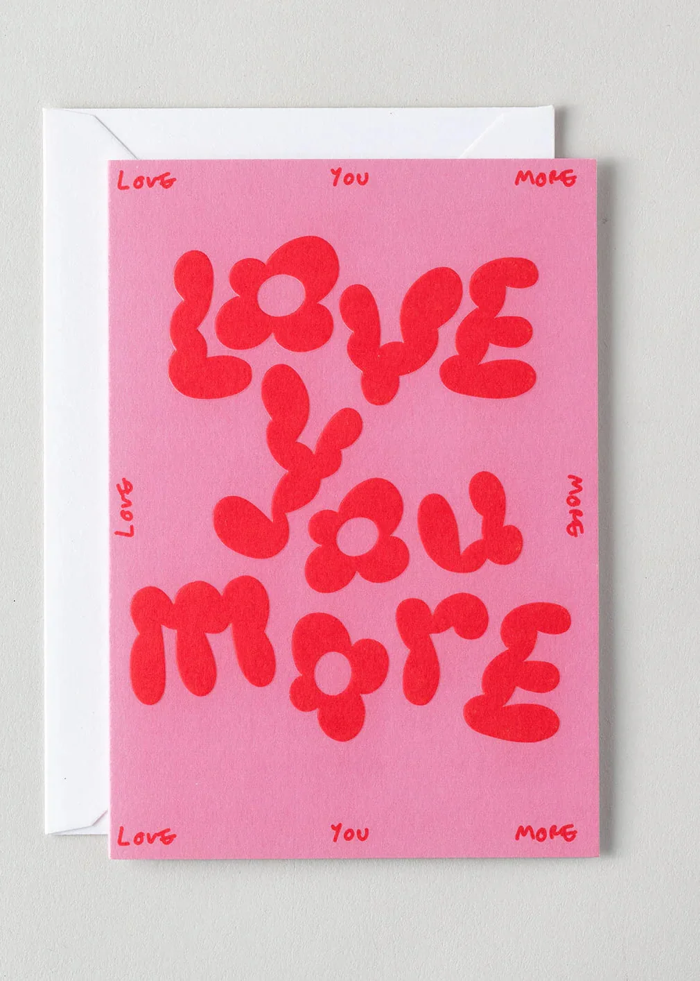 Love You More Greetings Card